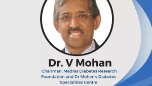 “Cost of complications, much more than the cost of treating diabetes itself; encourage insurance to start paying for medication”: Dr V Mohan
